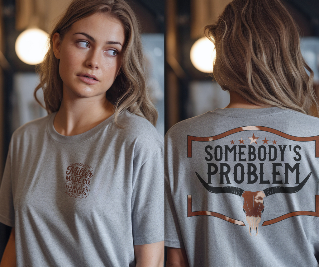 Somebody's Problem | MillerMade Co.